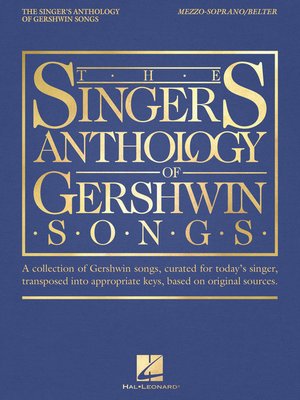 cover image of The Singer's Anthology of Gershwin Songs--Mezzo-Soprano/Belter